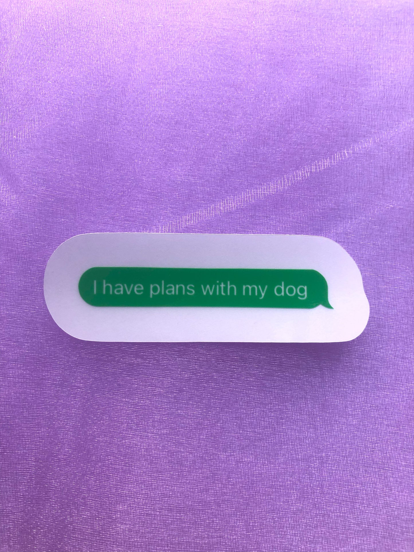 "I have plans with my dog" Text Message Sticker